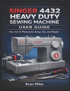 Paperback Singer 4432 Heavy Duty Sewing Machine User Guide: Your Go-To Manual for Setup, Use, and Repair Book