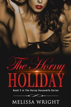 The Horny Holiday: Book 2 in “The Horny Housewife” Series