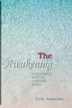 Paperback The Awakening: A Conscious Shift to a Higher Realm Book