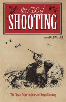 Hardcover ABC of Shooting: The Classic Guide to Game and Rough Shooting Book