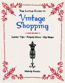 Hardcover The Little Guide to Vintage Shopping: How to Buy, Fix, and Keep Secondhand Clothing Book