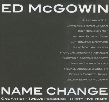 Hardcover Ed McGowin, Name Change: One Artist, Twelve Personas, Thirty-Five Years Book
