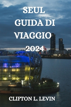 Paperback Seul Guida Di Viaggio 2024 [Italian] Book