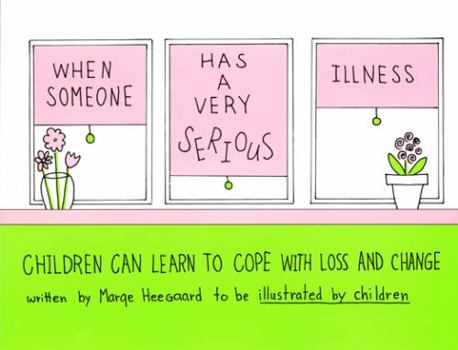 Paperback When Someone Has a Very Serious Illness: Children Can Learn to Cope with Loss and Change Book