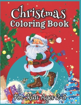 Paperback Christmas Coloring Book for Kids Ages 2-5: Fun Children's Christmas Gift for Toddlers & Kids - 45 Beautiful Pages to Color with Christmas Scene, Santa Book