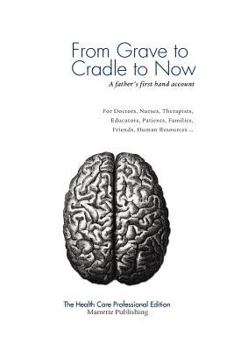 Paperback From Grave to Cradle to Now - The Health Care Professional Edition Book