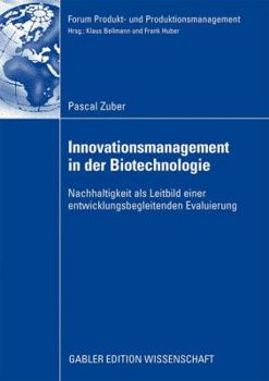 Paperback Innovationsmanagement in Der Biotechnologie: Nachhaltigkeit ALS Leitbild Einer Entwicklungsbegleitenden Evaluierung [German] Book