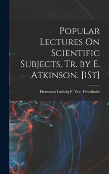 Hardcover Popular Lectures On Scientific Subjects, Tr. by E. Atkinson. [1St] Book