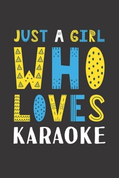 Just A Girl Who Loves Karaoke: Funny Karaoke Lovers Girl Women Gifts Lined Journal Notebook 6x9 120 Pages