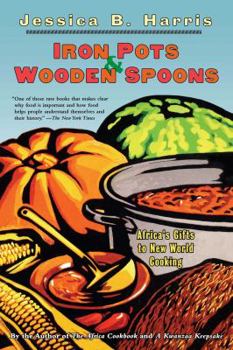 Paperback Iron Pots & Wooden Spoons: Africa's Gifts to New World Cooking Book
