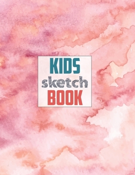 Sketch book for kids: Blank Paper for Drawing - 120 Pages ( 8.5x11 )Blank Paper for Drawing, Doodling or Sketching (Sketchbooks For Kids)