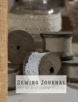 Sewing Journal: A practical sewing Journal for the sewing lover, crafter and machinists - Vintage wooden spools