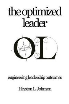 Paperback The Optimized Leader: Engineering Leadership Outcomes Book