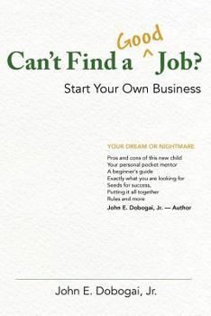 Paperback Can't Find a Good Job? - Start Your Own Business Book