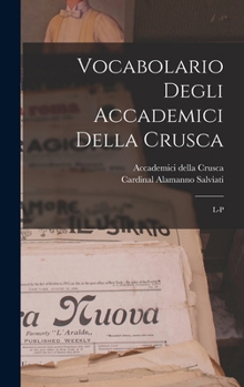 Hardcover Vocabolario Degli Accademici Della Crusca: L-p [Italian] Book