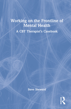 Hardcover Working on the Frontline of Mental Health: A CBT Therapist's Casebook Book