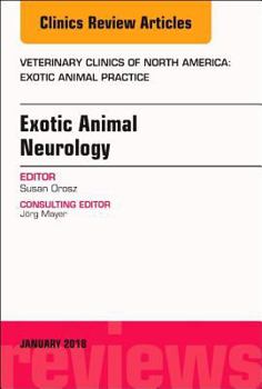 Hardcover Exotic Animal Neurology, an Issue of Veterinary Clinics of North America: Exotic Animal Practice: Volume 21-1 Book
