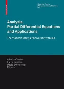 Analysis, Partial Differential Equations And Applications: The Vladimir Maz'ya Anniversary Volume (Operator Theory: Advances And Applications)