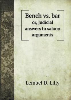 Paperback Bench vs. bar or, Judicial answers to saloon arguments Book