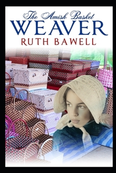 The Amish Basket Weaver: Amish Romance - Book #4 of the Harmony Creek Amish Romance