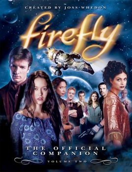 Firefly: The Official Companion: Volume Two - Book #2 of the Firefly the Official Companion