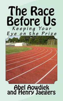 Paperback The Race Before Us: Keeping Your Eye On The Prize Book