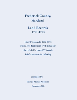 Paperback Frederick County, Maryland Land Records Abstracts, Liber P and S-T-U, 1771-1773 Book