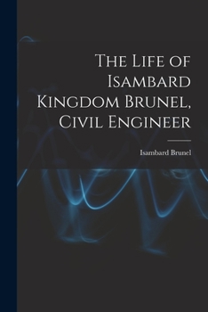 Paperback The Life of Isambard Kingdom Brunel, Civil Engineer Book