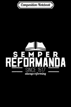 Paperback Composition Notebook: Semper Reformanda Always Reforming Reformed Theology Journal/Notebook Blank Lined Ruled 6x9 100 Pages Book