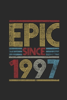 Epic Since 1997: Blank Lined Notebook (6 x 9 - 120 pages) Birthday Themed Notebook for Daily Journal, Diary, and Gift