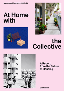 At Home with the Collective: A Report from the Future of Housing