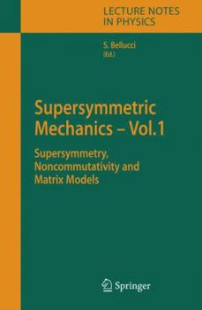 Hardcover Supersymmetric Mechanics - Vol. 1: Supersymmetry, Noncommutativity and Matrix Models Book