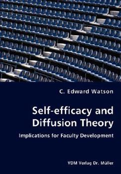 Paperback Self-efficacy and Diffusion Theory - Implications for Faculty Development Book