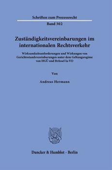 Paperback Zustandigkeitsvereinbarungen Im Internationalen Rechtsverkehr: Wirksamkeitsanforderungen Und Wirkungen Von Gerichtsstandsvereinbarungen Unter Dem Gelt [German] Book