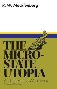 Paperback The Micro-State Utopia and the Path to Wholeness: A Voluntarist Manifesto Book