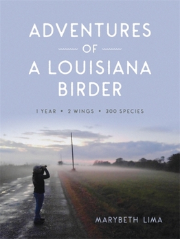 Hardcover Adventures of a Louisiana Birder: One Year, Two Wings, Three Hundred Species Book