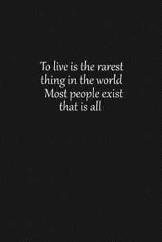Paperback To live is the rarest thing in the world Most people exist that is all: Lined notebook, 120 Pages, 6x9, Notebook Journal Book