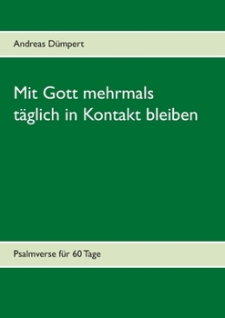Paperback Mit Gott mehrmals täglich in Kontakt bleiben: Psalmverse für 60 Tage [German] Book