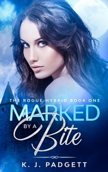 Marked by a Bite - Book #1 of the Rogue Hybrid