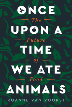 Hardcover Once Upon a Time We Ate Animals: The Future of Food Book