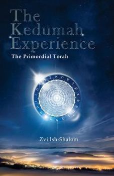 Paperback The Kedumah Experience: The Primordial Torah Book