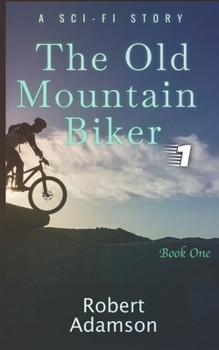 Paperback The Old Mountain Biker: A Sci-Fi Story Book