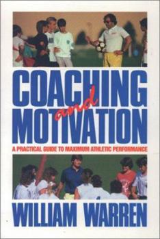 Paperback Coaching and Motivation: A Practice Guide to Maximum Athletic Performance Book