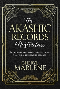 Paperback The Akashic Records Masterclass: The World's Most Comprehensive Guide to Opening the Akashic Records Book
