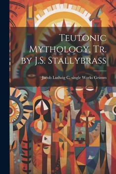 Paperback Teutonic Mythology, Tr. by J.S. Stallybrass Book