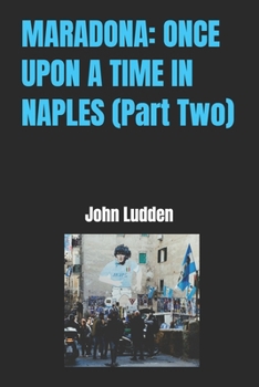 Paperback Maradona: ONCE UPON A TIME IN NAPLES (Part Two) Book