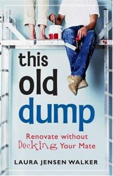 Paperback This Old Dump: Renovate Without Decking Your Mate Book