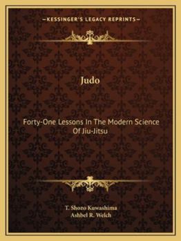 Judo: Forty-One Lessons in the Modern Science of Jiu-Jitsu