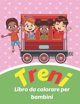 Libro da colorare per i bambini: Libro da colorare A-Train per bambini piccoli, bambini in et? prescolare, bambini dai 4 agli 8 anni, ragazzi o ragazz