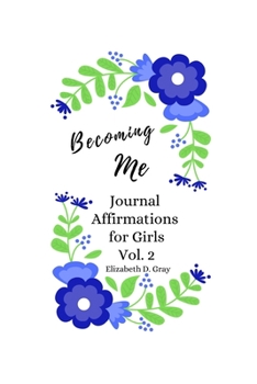 Paperback Becoming Me: Journal Affirmations for Girls Vol 2 Book